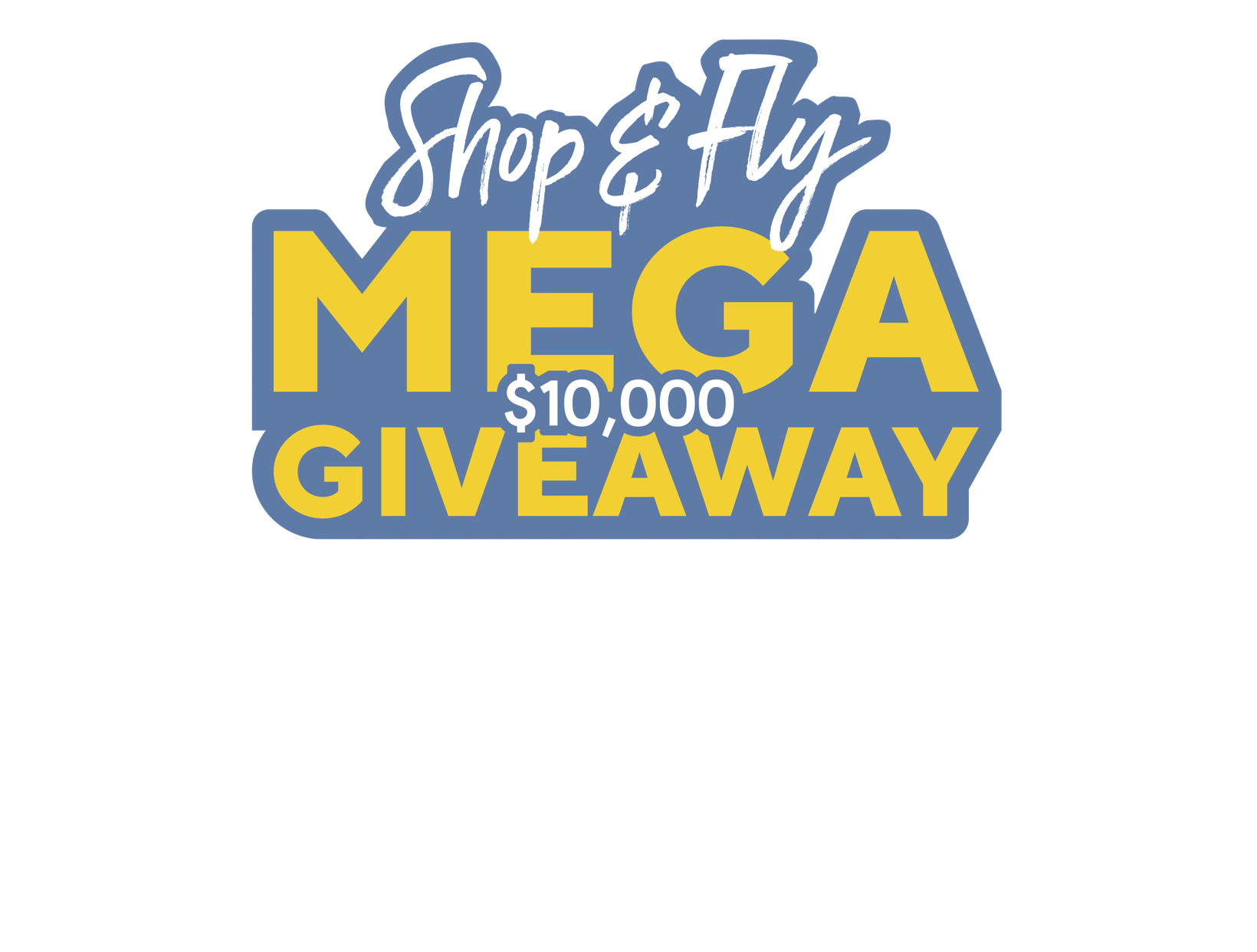 Shop & Fly Mega $10,000 Giveaway